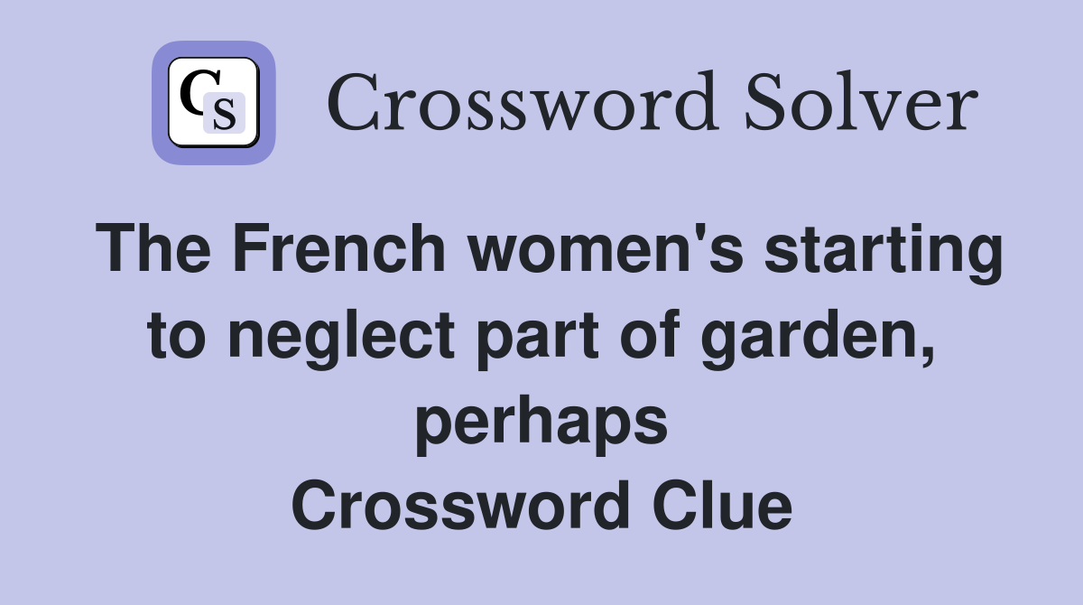 The French women's starting to neglect part of garden, perhaps